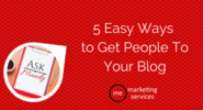 Ask Mandy Q&A: 5 Easy Ways to Get People to Your Blog - ME Marketing Services, LLC
