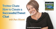 Twitter Chats: How to Create a Successful Tweet Chat
