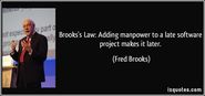 Adding manpower to a late software project makes it later - brook's law
