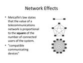 In network theory, the value of a system grows as approximately the square of the number of users of the system. - Me...