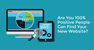 Are You 100% Positive People Can Find Your New Website?