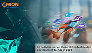 Do Not Miss-Out on These 10 Top Mobile App Development Trends in 2021