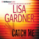 Catch Me: A Novel by Lisa Gardner Audio Book
