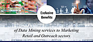 Extensive Benefits of Data Mining Services to Marketing - Retail and Outreach Sectors...!!!