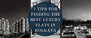 7 Tips for Finding the Best Luxury Flats in Kolkata