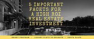 5 Important Facets for a High ROI Real Estate Investment