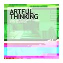 Artful Thinking: Using Art to Promote Thinking in the Classroom