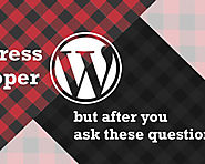 Hire WordPress Developer, but after you ask these questions