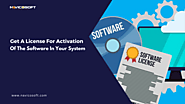 Get a license for activation of the software in your system