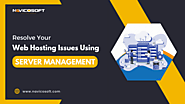 Resolve your web hosting issues using server management - Blogstudiio