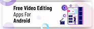 Website at https://digirater.com/video-editing-apps-for-android/
