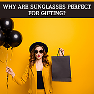 Sunglasses | Sunglasses Frames | Why are Sunglasses Perfect for Gifting?