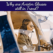 Aviator Glasses, Sunglasses | Why are Aviator Glasses still in Trend?