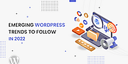 Top 10 WordPress Web Development Trends In 2022 And Beyond