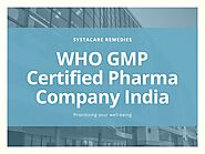 WHO GMP Certified Pharma Company India | Systacare Remedies