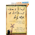 Same Kind of Different As Me: A Modern-Day Slave, an International Art Dealer, and the Unlikely Woman Who Bound Them ...