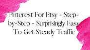 Pinterest For Etsy Step-by-Step Surprisingly Easy - Get Steady Traffic