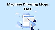 127+ Machine Drawing MCQ Test and Online Quiz - MCQPoint