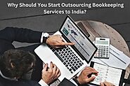 Why Should You Start Outsourcing Bookkeeping Services to India?