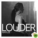 Louder by Raylee