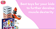 players4life: Best toys for your kids to further develop muscle dexterity