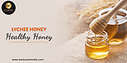 Buy Lychee Honey For Better Health Benefits