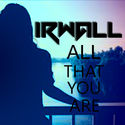IRWALL- All That You Are