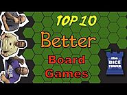 Top 10 "Better" Board Games