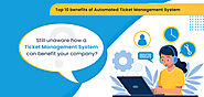 Top 10 Benefits of Automated Ticket Management System | Echelon Edge Blog