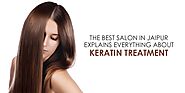 The Best Salon in Jaipur Explains Everything About Keratin Treatment - Style n Scissors
