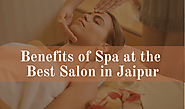 Benefits of Spa at the Best Salon in Jaipur - Style N Scissor