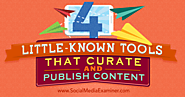 4 Little-Known Tools to Curate and Publish Content : Social Media Examiner