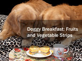 Doggy Breakfast: Fruits and Vegetable Strips