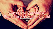 Prayer To Remember That You Are a Child Of The Most High God