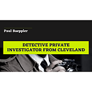 Find a private investigator near Cleveland - Paul Baeppler