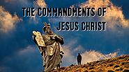 Are You Following The Commandments of Jesus Christ?