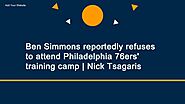Nick Tsagaris McDonalds | Ben simmons reportedly refuses to attend philadelphia 76ers' training camp by Nick Tsagaris...