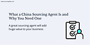 Sourcing Agent China – Guide to Finding the Right One for You
