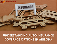 Understanding Auto Insurance Coverage Options in Arizona