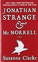 Jonathan Strange & Mr. Norrell: A Novel by Susanna Clarke (A fantasy set in Georgian England--pitch perfect in its ex...