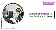 Divorce Problem Solution 100% Genuine and Privacy