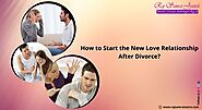 How to Start the New Love Relationship After Divorce?
