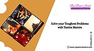 Solve your Toughest Problems with Tantra Mantra