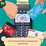 "Global Transactions Made Easy: International Credit Card Payment Processing"