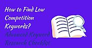 How to Find Low Competition Keywords? Advanced Keyword Research Checklist