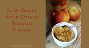 Apple Oatmeal Slow-Cooker Custard Breakfast