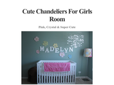 Cute Chandeliers For Girls Room