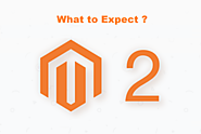 What to Expect from Magento 2?