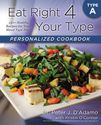 Eat Right 4 Your Type Personalized Cookbook Type A: 150+ Healthy Recipes
