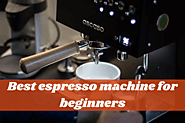 Best Espresso Machine For Beginners: 10 Worth Buying Items